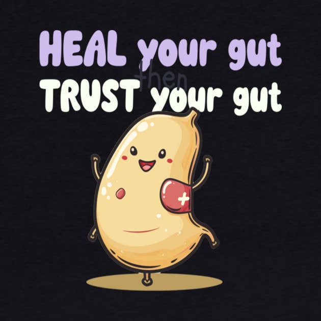 Heal Your Gut Then Trust Your Gut by Tater's 